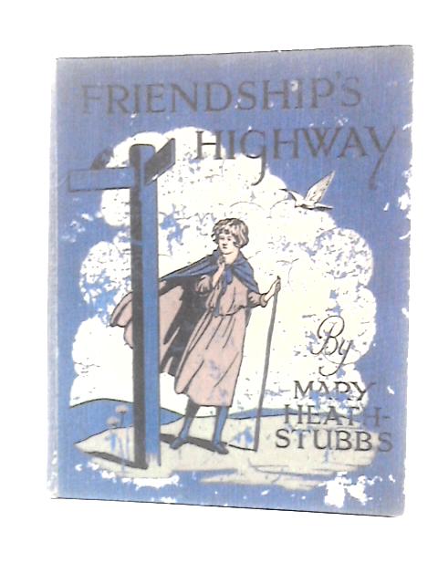 Friendship's Highway By Mary Heath Stubbs