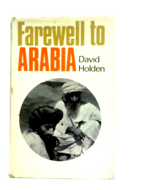 Farewell to Arabia By David Holden