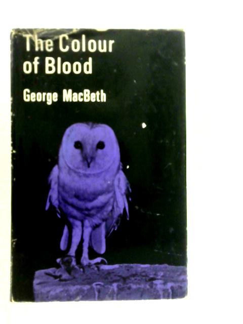 The Colour of Blood, Poems von George MacBeth