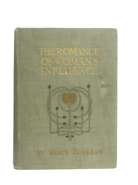 The Romance of Woman's Influence von Alice Corkran