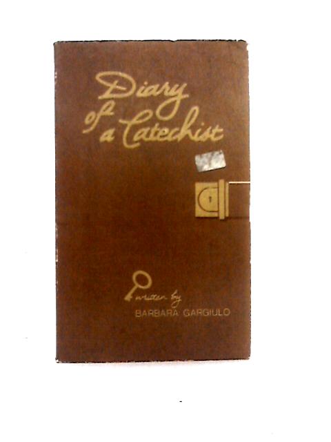 Diary of a Catechist von Barbara Ann Gargiulo