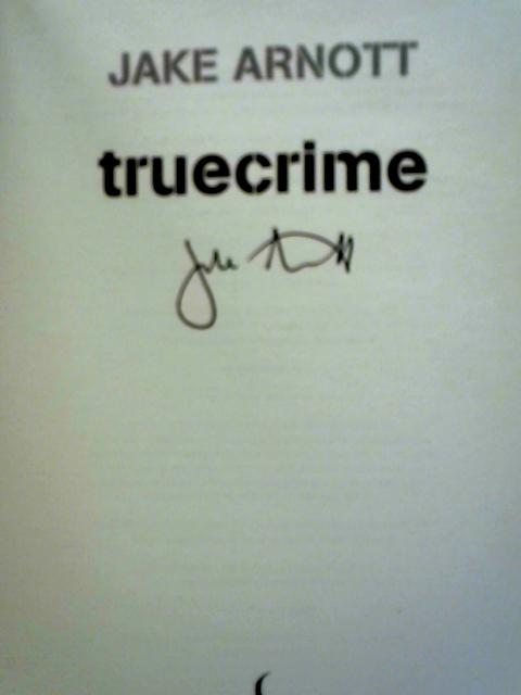 Truecrime By Jake Arnott