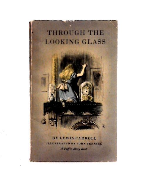 Through the Looking Glass By Lewis Carroll