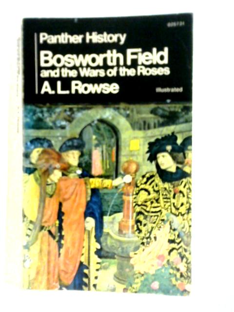 Bosworth Field And The Wars Of The Roses By A.L.Rowse
