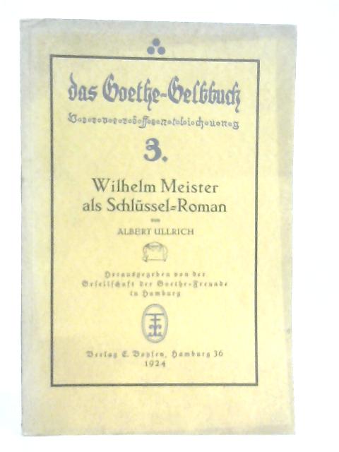 Wilhelm Meister als Schlussel Roman By Albert Ullrich