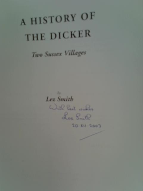 A History of the Dicker: Two Sussex Villages von Smith, Leslie Raymond