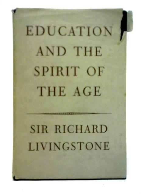 Education and the Spirit of the Age von Sir R. W. Livingstone