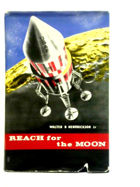 Reach for the Moon von Walter B.Hendrickson Jr.