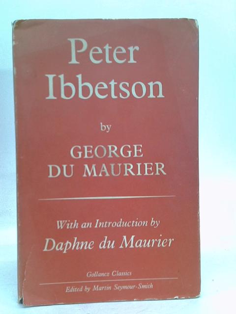 Peter Ibbetson (Gollancz classics): Written by George Du Maurier, 1969 Edition, (New edition) Publisher: Littlehampton Book Services Ltd [Hardcover] By George Du Maurier