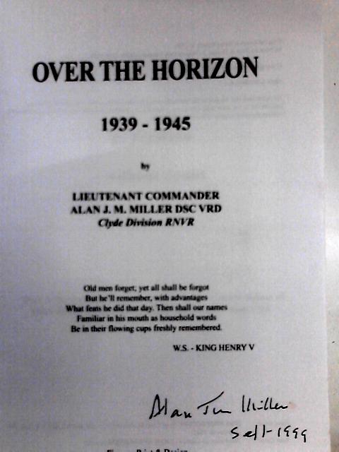 Over the Horizon 1939-1945 By Alan J. M. Miller