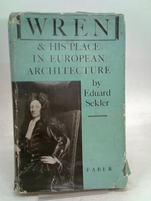 Wren And His Place In European Architecture By Sekler Edward