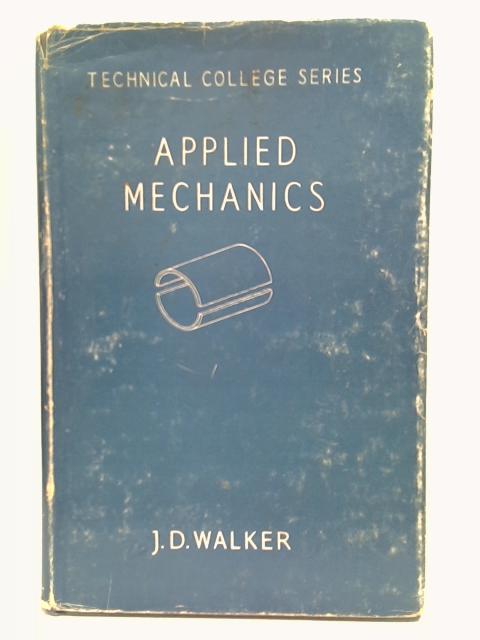 Applied mechanics for National Certificate (Technical college series) By Walker, J. D.