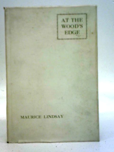 At the Wood's Edge By Maurice Lindsay