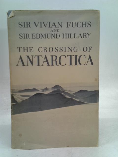 The Crossing of Antarctica: The Commonwealth Trans-antarctic Expedition 1955-58 von Sir Vivian Fuchs