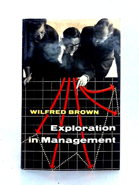 Exploration in Management von Wilfred Brown