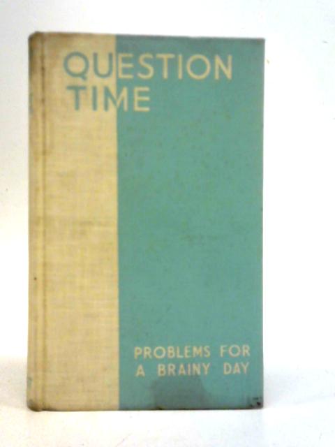 Question Time- Problems for a Brainy Day von Hubert Phillips