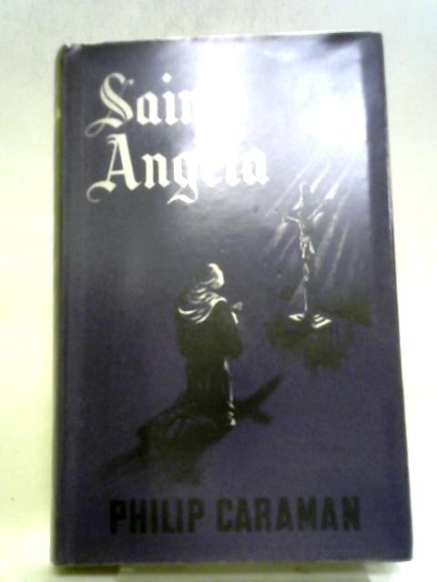 Saint Angela By Philip Caraman