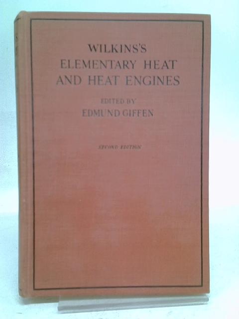 Wilkin's Elementary Heat and Heat Engines von Edmund Giffen