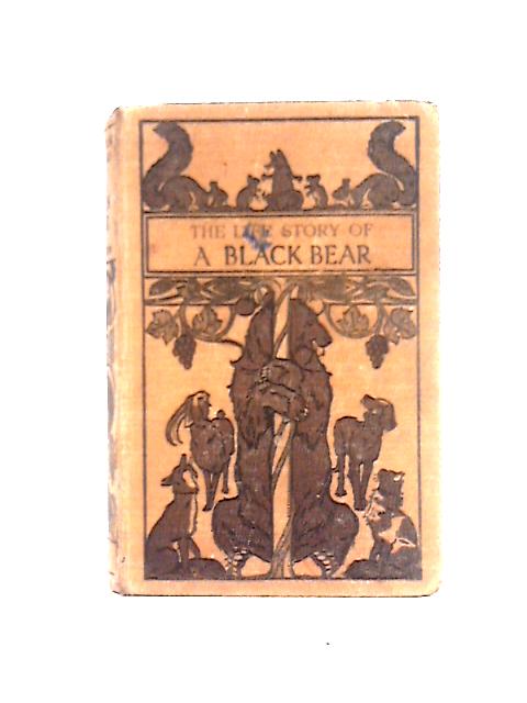 The Life Story of a Black Bear von H. Perry Robinson