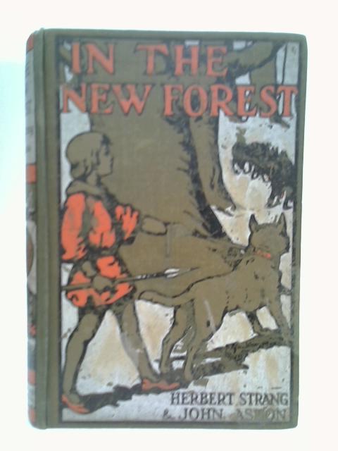 In the New Forest - a Story of the Reign of William the Conqueror von Strang, Herbert & Aston, John