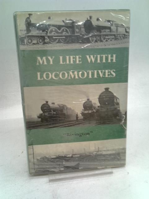 My Life With Locomotives: a Retired Locomotive Engineer Looks Back von Rivington