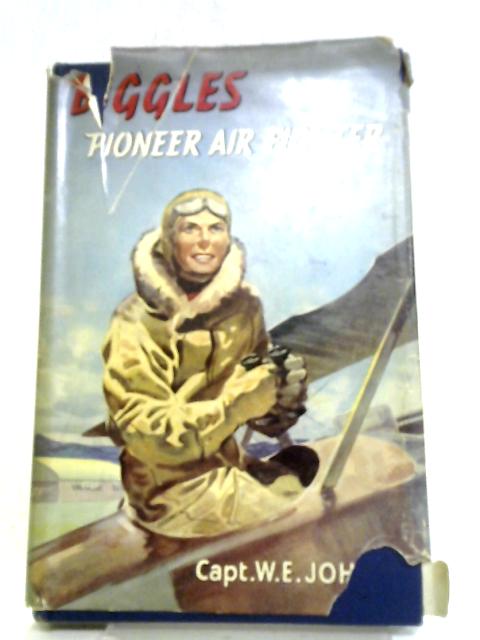 Biggles Pioneer Air Fighter By Captain W.E. Johns