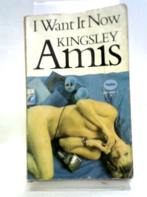 I Want it Now von Kingsley Amis