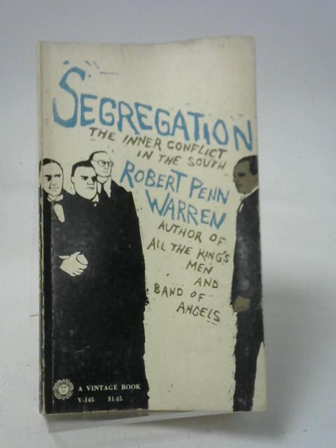 Segregation The Inner Conflict In The South By Robert Penn Warren