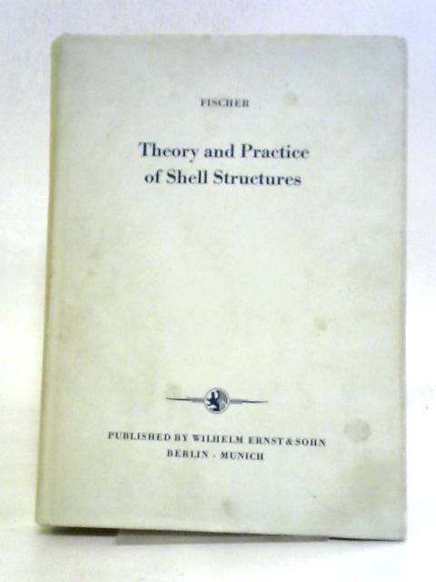 Theory and Practice of Shell Structures By Eng. Dr. Techn. Ladislav Fischer