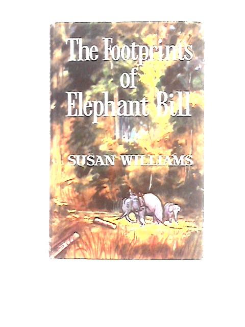 The Footprints of Elephant Bill By Susan Williams