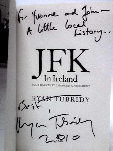 JFK in Ireland: Four Days That Changed a President By Ryan Tubridy