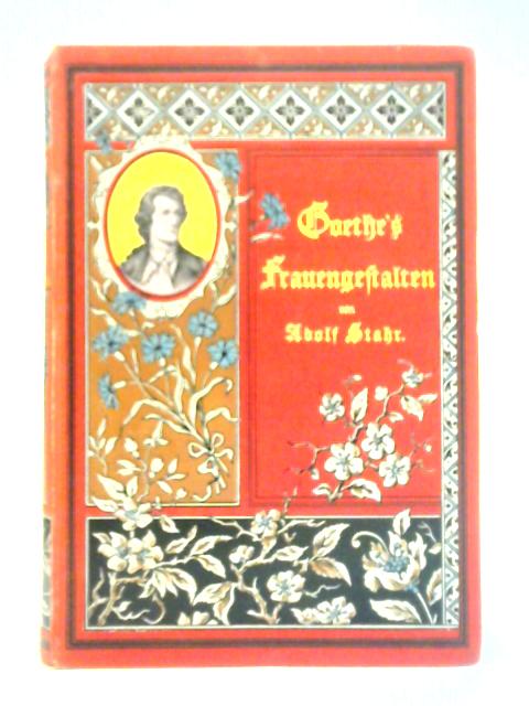 Goethe's Frauengestalten - I and II von Adolf Stahr