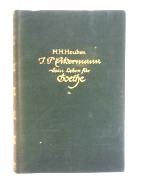 J. P. Eckermann, Sein Leben fur Goethe von H. H. Houben