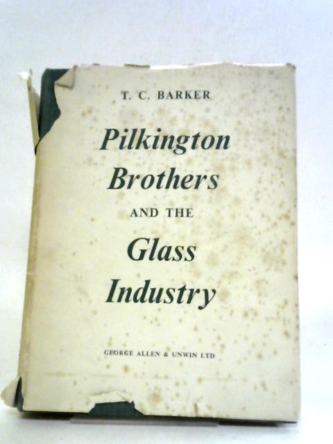 Pilkington Brothers And The Glass Industry von T C Barker