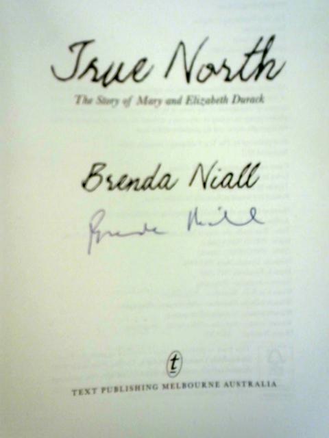 True North: The Story of Mary and Elizabeth Durack By Brenda Niall