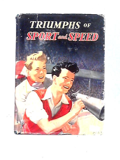 Triumphs of Sport and Speed By Reginald Digby