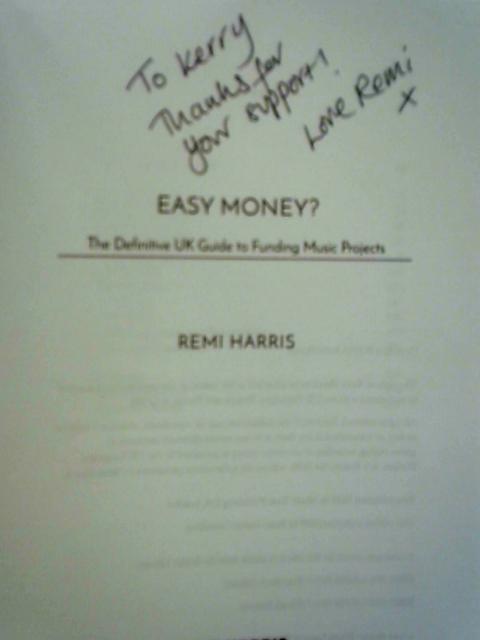 Easy Money? The Definitive UK Guide to Funding Music Projects von Remi Harris