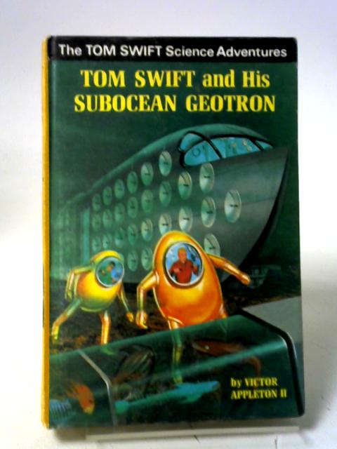 Tom Swift and His Subocean Geotron By Victor Appleton