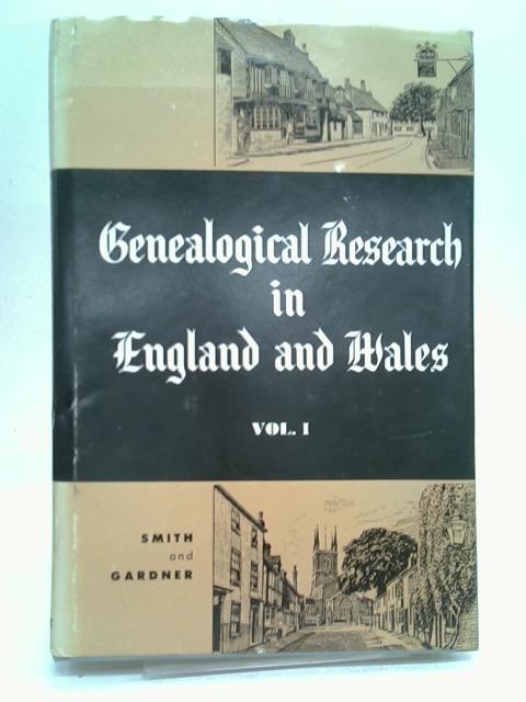 Genealogical Research in England and Wales By Gardner & Smith