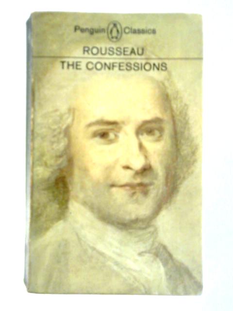 The Confessions of Jean-Jacques Rousseau von Jean-Jacques Rousseau