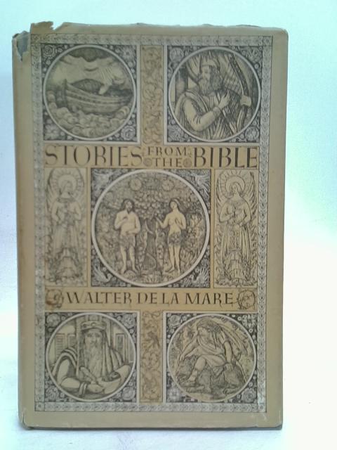 Stories From The Bible By Walter De La Mare