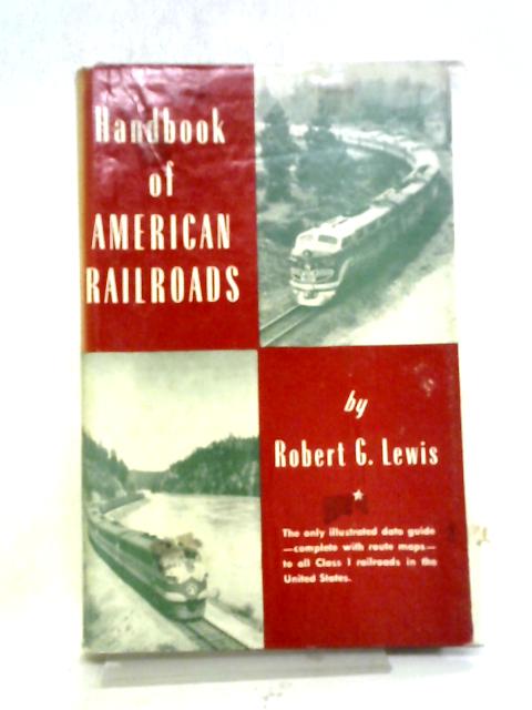 Handbook of American Railroads By Robert G. Lewis