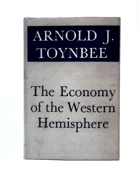 The Economy of the Western Hemisphere By Arnold J.Toynbee