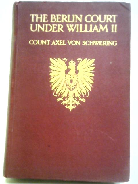 The Berlin Court Under William II von Axel von Schwering