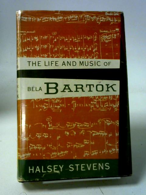 The life and music of Bela Bartok von Stevens, Halsey