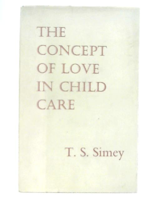 The Concept Of Love In Child Care By T. S. Simey