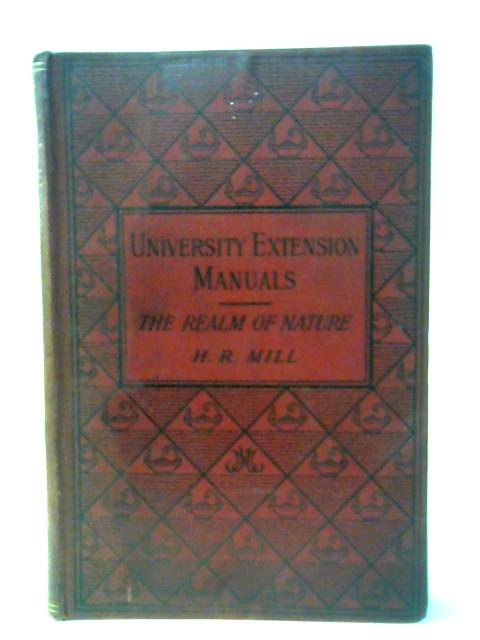 The realm of nature: An outline of physiography (University extension manuals) von Mill, Hugh Robert