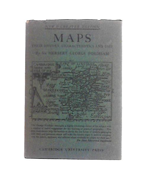 Maps: Their History, Characteristics and Uses: A Hand-book for Teachers By H. G. Fordham