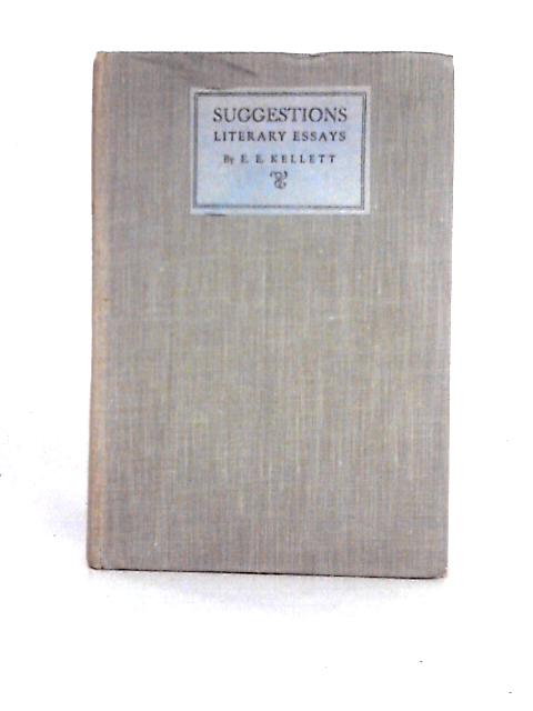 Suggestions - Literary Essays By E. E. Kellett