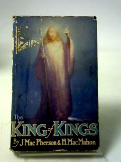 The King of Kings By J. MacPherson  H. MacMahon